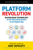 Don Tapscott — Platform Revolution: Blockchain Technology as the Operating System of the Digital Age (Blockchain Research Institute Enterprise Series)