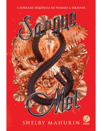 Shelby Mahurin — Sangue & mel (Vol. 2 Pássaro & serpente)