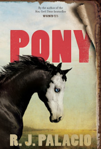 R. J. Palacio — Pony