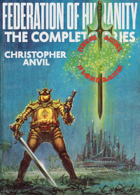 Christopher Anvil — Federation of Humanity: The Complete Series (Jerry eBooks)