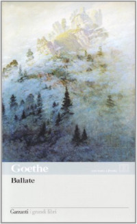Wolfgang Goethe [Goethe, Wolfgang] — Ballate
