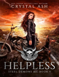 Crystal Ash [Ash, Crystal] — Helpless (Steel Demons MC Book 5)