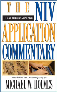 Michael W. Holmes & David Weston Baker & Bill T. Arnold [Holmes, Michael W. & Baker, David Weston & Arnold, Bill T.] — 1 & 2 Thessalonians