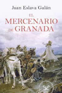Juan Eslava Galán — El mercenario de Granada