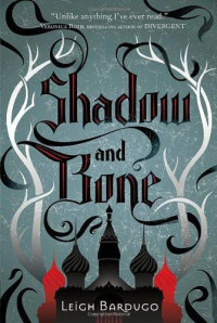 Leigh Bardugo — Shadow and Bone (The Shadow & Bone Trilogy #1)