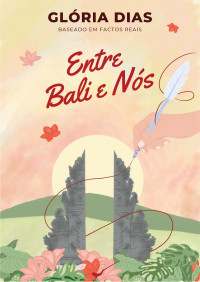 Glória Dias — Entre Bali e Nós