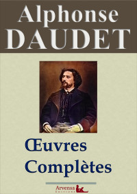 Alphonse Daudet — Alphonse Daudet : Oeuvres complètes