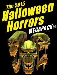 H.B. Fyfe & Perceval Landon & Fritz Leiber & Manly Banister & H.B. Fyfe & John Gregory Betancourt — The 2015 Halloween Horrors Megapack