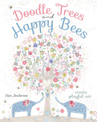 Kim Anderson — Doodle Trees and Happy Bees
