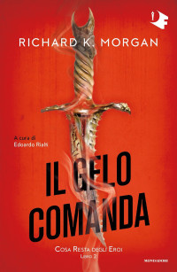 Richard K. Morgan — Il gelo comanda. Cosa resta degli eroi (Libro 2)