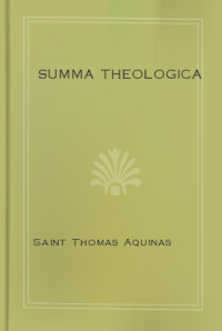Saint Thomas Aquinas — Summa Theologica