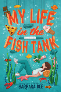 Barbara Dee — My Life in the Fish Tank
