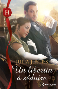Julia Justiss [Justiss, Julia] — Un libertin à séduire