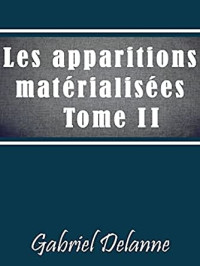 Gabriel Delanne — Les apparitions matérialisées T2