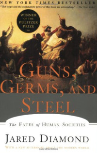 Jared M. Diamond — Guns, germs, and steel: the fates of human societies