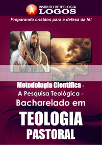 Metodologia Científica — Instituto de Teologia Logos - Curso bacharel de teologia pastoral