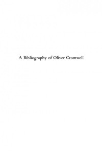 Wilbur Cortez Abbott — A bibliography of Oliver Cromwell: A List of Printed Materials Relating To Oliver Cromwell, Together With a List of Portraits And Caricatures
