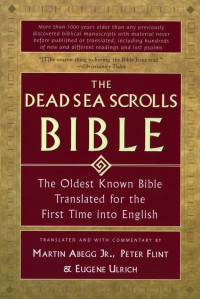 Martin G. Abegg, Peter Flint , Eugene Ulrich — The Dead Sea Scrolls Bible