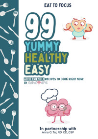 ADHDoers — Eat to Focus — 99 Yummy Healthy Easy Recipes : ADHD-Friendly Recipes to Cook Right Now!