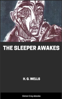 H. G. Wells — The Sleeper Awakes