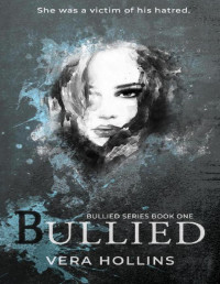 Vera Hollins [Hollins, Vera] — Bullied: Bullied, #1