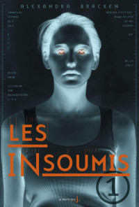 Alexandra Bracken — -Les Insoumis - Tome 1