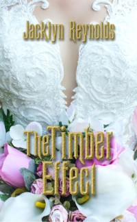 Jacklyn Reynolds [Reynolds, Jacklyn] — The Timber Effect