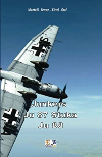 Mantelli - Brown - Kittel - Graf — Junkers - Ju 87 Stuka - Ju 88 (Italian Edition)