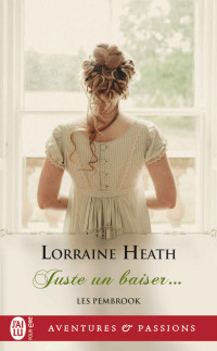 Lorraine Heath — Juste un baiser (Les Pembrook T2)