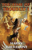 Harry Turtledove — The Time of Troubles I