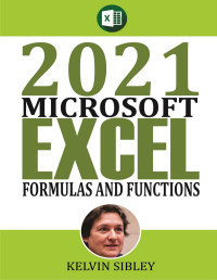 Sibley, Kelvin — 2021 Microsoft Excel Formulas and Functions