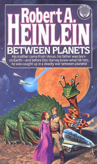 Robert A. Heinlein — Between Planets