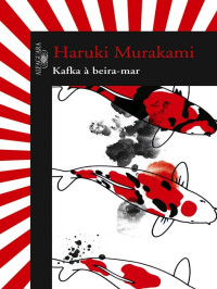 Haruki Murakami [Murakami, Haruki] — Kafka on the Shore