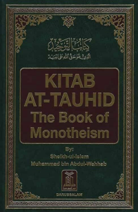 Shaykh al-Islam Muhammad Ibn 'Abdul-Wahhab — Kitab At-Tauhid - The Book of Monotheism
