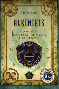 Maikls Skots — Alķīmiķis Nemirstīgā Nikolasa Fleimela noslēpumi