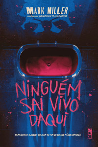 Mark Miller — Ninguém sai vivo daqui