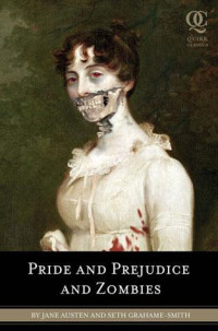 Jane Austen & Seth Grahame-Smith — Pride and Prejudice and Zombies