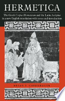 Brian P. Copenhaver, Hermes Trismegistus — Hermetica: The Greek Corpus Hermeticum and the Latin Asclepius in a New English Translation, with Notes and Introduction 