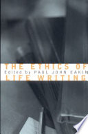 Paul John Eakin — The Ethics of Life Writing