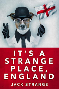 Jack Strange — It's A Strange Place, England - Book 2