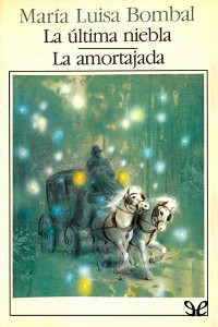 María Luisa Bombal — La última niebla  - La amortajada (1984)
