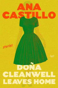 Ana Castillo — Dona Cleanwell Leaves Home
