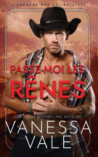 Vanessa Vale — L’Enchère aux Célibataires T3 Passe-moi les rênes