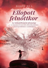 Bibók Bea — Ellopott felnőttkor
