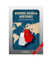 Jacek Bartosiak — Koniec końca historii