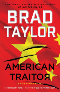 Brad Taylor [Taylor, Brad] — American Traitor: A Pike Logan Novel