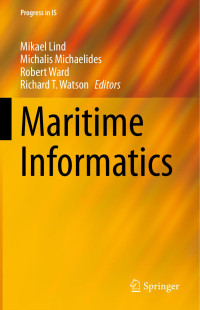 Lind, M., Michaelides, M., Ward, R., Watson, R.Th. (Eds) — Maritime Informatics (Progress in IS)