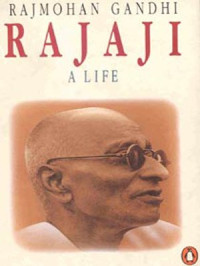 Rajmohan Gandhi — Rajaji: A Life