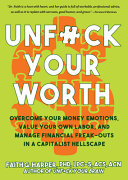 Faith G. Harper — Unfuck Your Worth: Overcome Your Money Emotions, Value Your Own Labor, and Manage Financial Freak-Outs in a Capitalist Hellscape