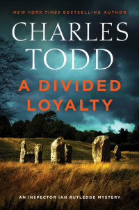 Charles Todd [Todd, Charles] — A Divided Loyalty